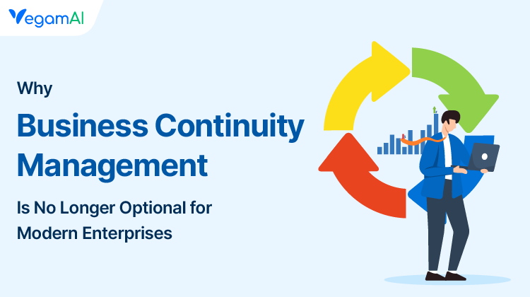 Why Business Continuity Management Is No Longer Optional for Modern Enterprises
