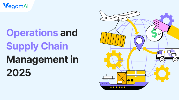 Operations and Supply Chain Management in 2025