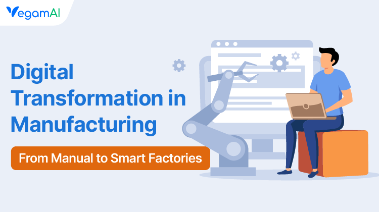 Digital Transformation in Manufacturing from Manual to Smart Factories