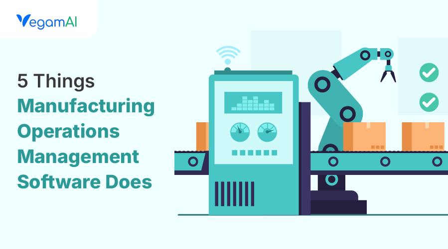 5 Things Manufacturing Operations Management Software Does