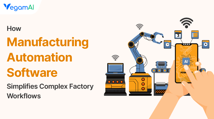 How Manufacturing Automation Software Simplifies Complex Factory Workflows