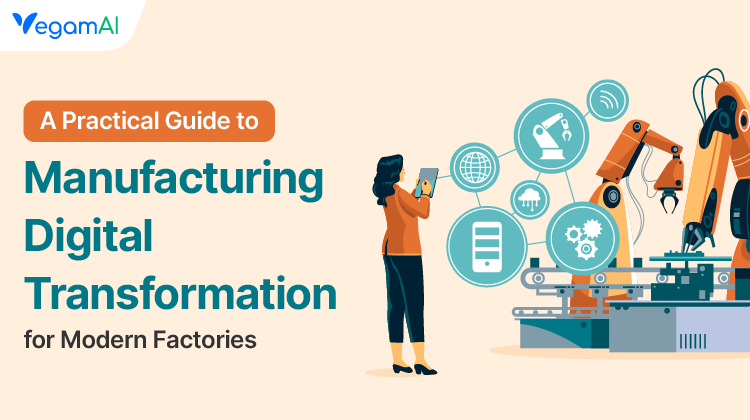 A Practical Guide to Manufacturing Digital Transformation for Modern Factories