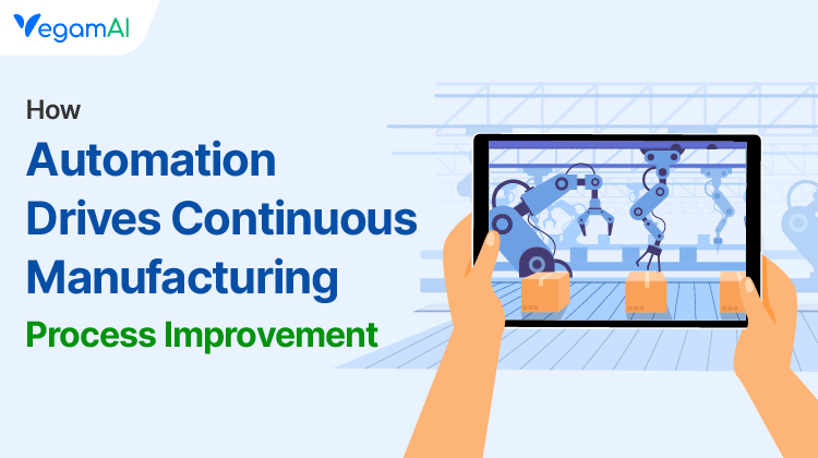 How Automation Drives Continuous Manufacturing Process Improvement