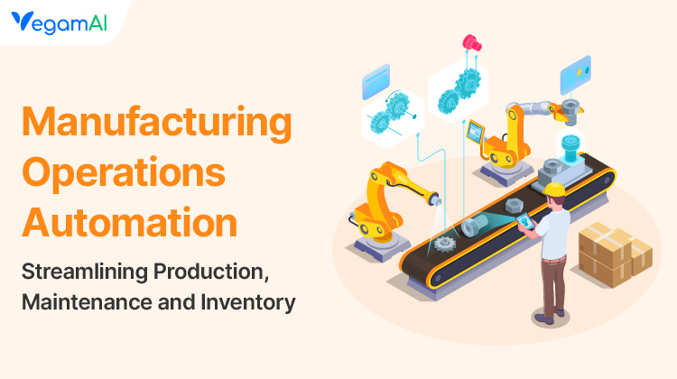 Manufacturing Operations Automation: Streamlining Production, Maintenance, and Inventory