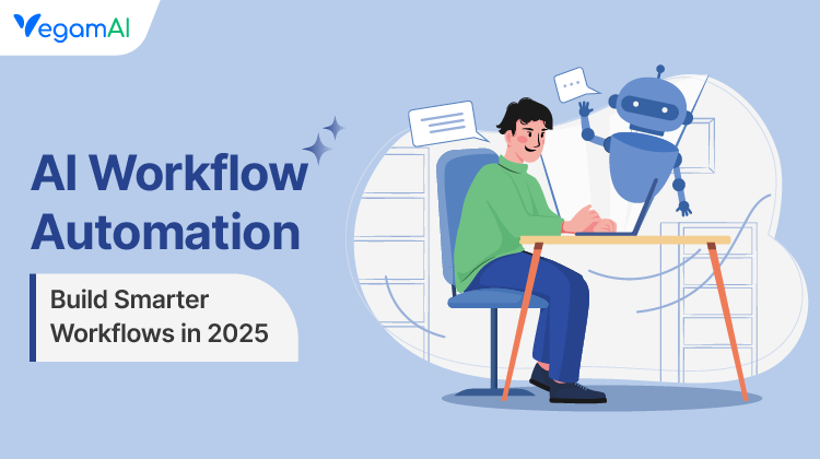 AI Workflow Automation: Build Smarter Workflows in 2025