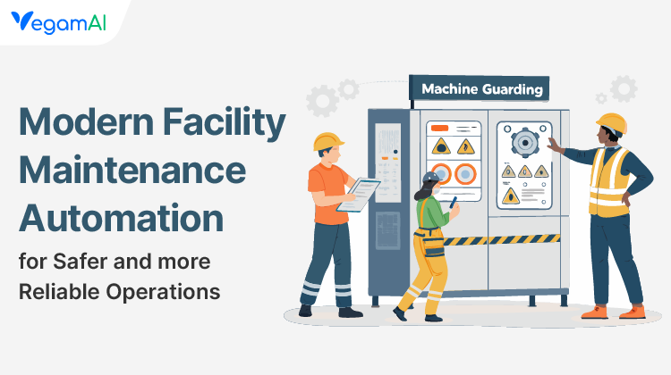 Modern Facility Maintenance Automation for Safer and More Reliable Operations