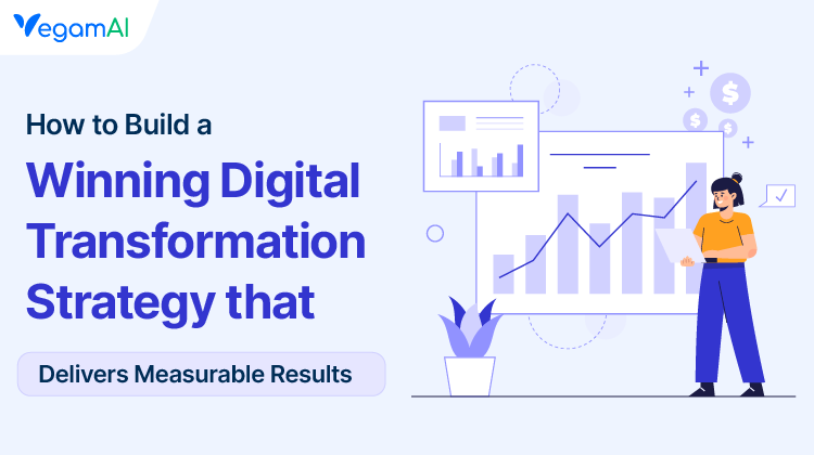 How to Build a Winning Digital Transformation Strategy That Delivers Measurable Results