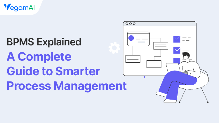 BPMS Explained: A Complete Guide to Smarter Process Management