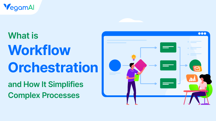 What Is Workflow Orchestration and How It Simplifies Complex Processes